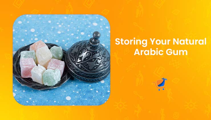 The 5 Best Ways to Store and Preserve Natural Arabic Gum